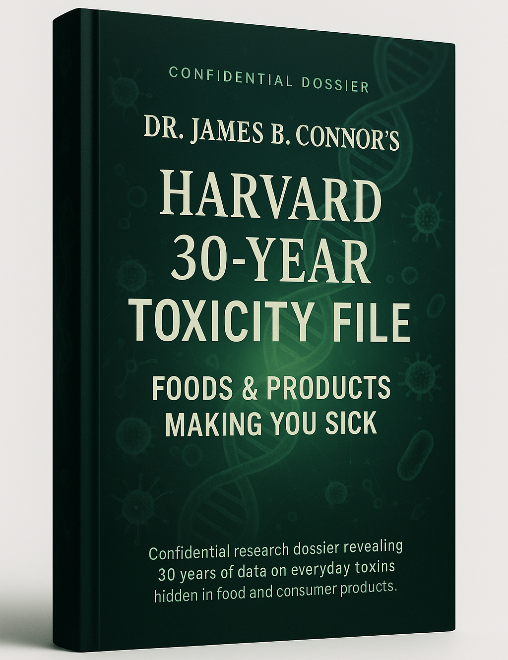 Dr. James B. Connor’s Harvard 30-Year Toxicity File: Foods & Products Making You Sick